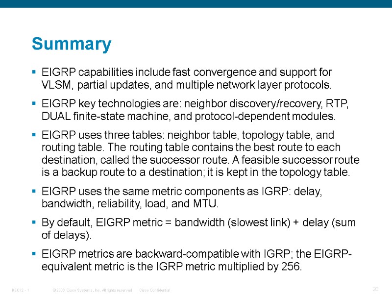 Summary EIGRP capabilities include fast convergence and support for VLSM, partial updates, and multiple